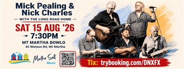 MICK PEALING & NICK CHARLES with THE LONG ROAD HOME Sat 15 August