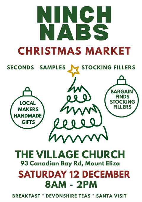 Ninch Nabs Christmas Market poster in green and red, with a Christmas tree and baubles. Local makers, handmade gifts, seconds, samples and stocking fillers. Saturday 12 December, 8am–2pm at The Village Church, 93 Canadian Bay Road, Mount Eliza. Breakfast,